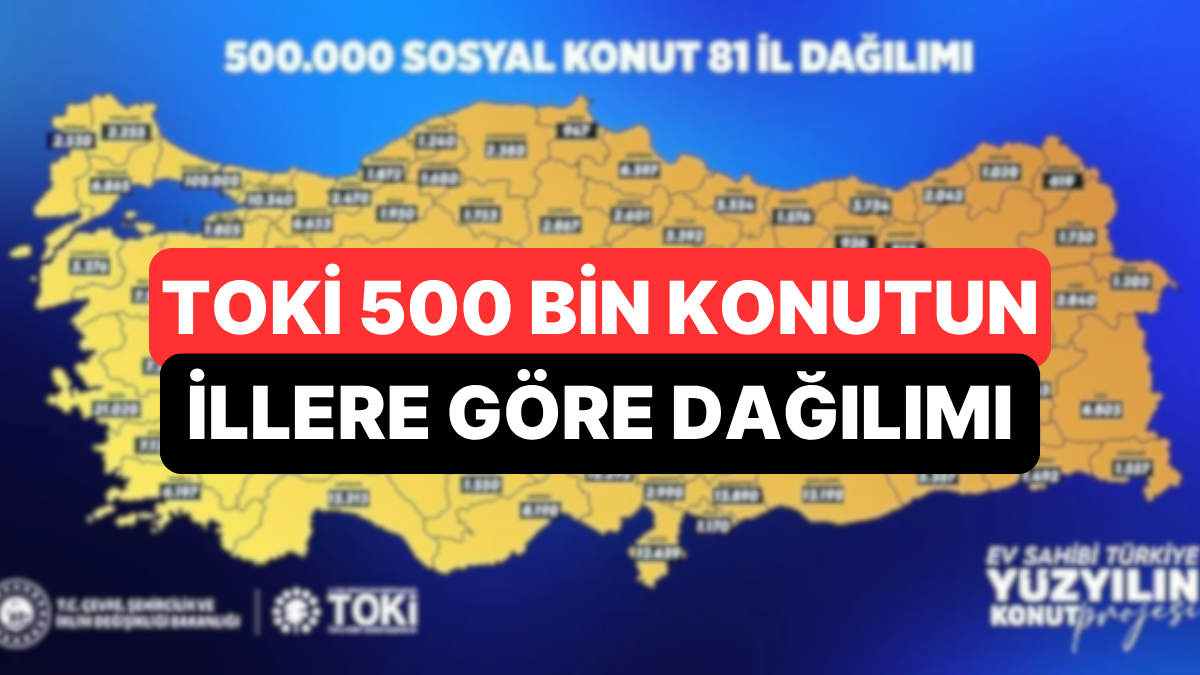 toki 500 bin sosyal konut projesinde 81 ilin dagilimi belli oldu K3WjhrO5.jpg